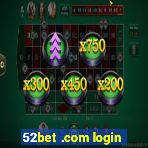 52bet .com login